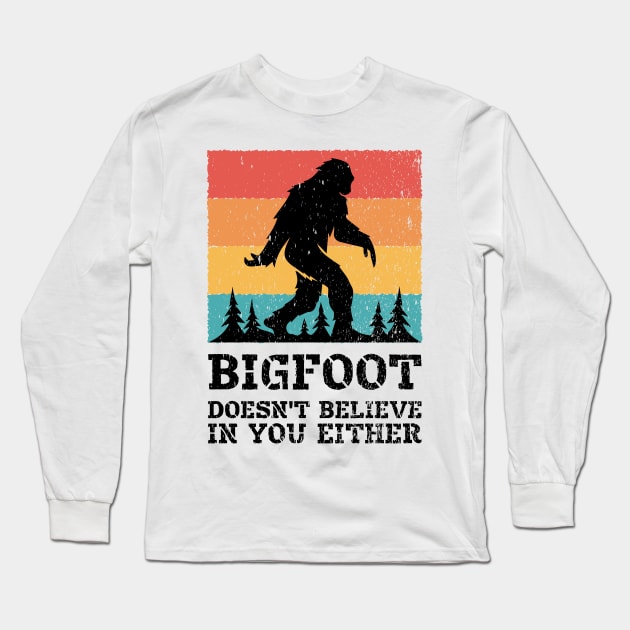 Bigfoot Doesn&amp;#39;t Believe in You Either Funny Sasquatch for Boys Men Girls Women Kids Long Sleeve T-Shirt by Azizshirts